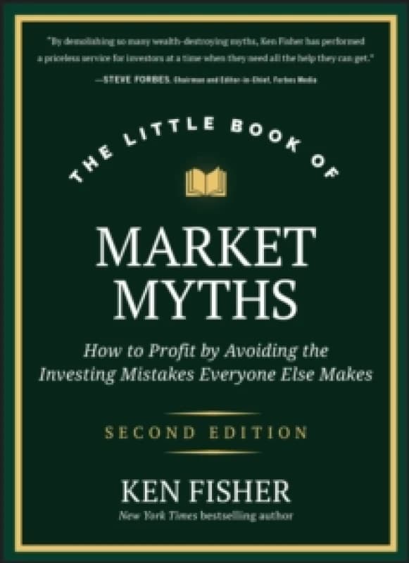 The Little Book of Market Myths : How to Profit by Avoiding the Investing Mistakes Everyone Else Makes Hardback