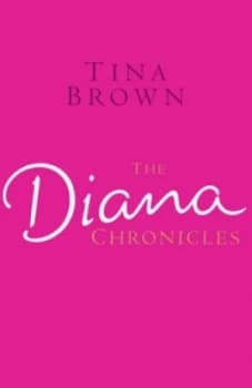 The Diana Chronicles by Tina Brown Book
