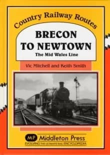Brecon to Newtown : The Mid Wales Line