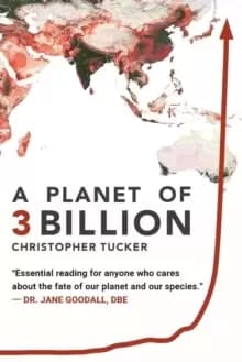 A Planet of 3 Billion : Mapping Humanity's Long History of Ecological Destruction and Finding Our Way to a Resilient Future A Global Citizen's Guide t