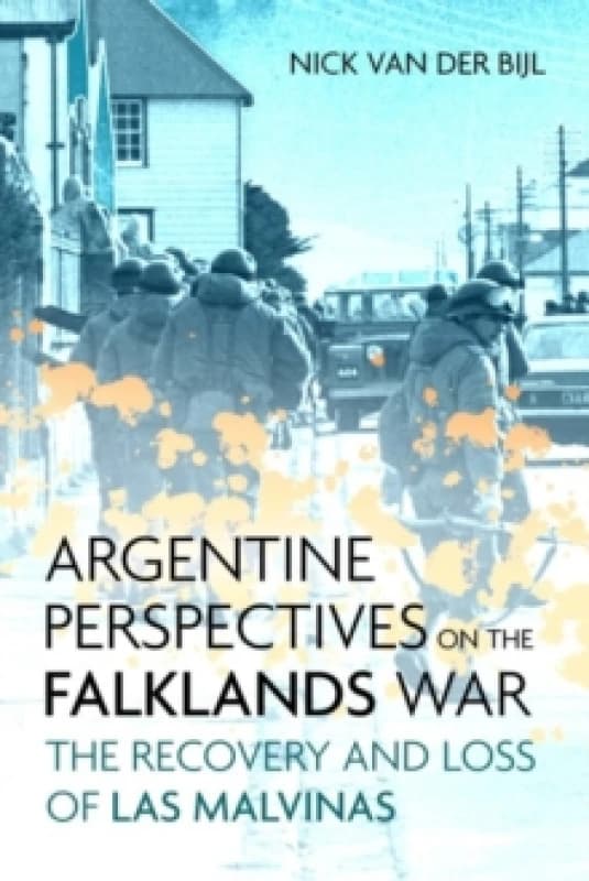 Argentine Perspectives on the Falklands War: The Recovery and Loss of Las Malvinas Hardback