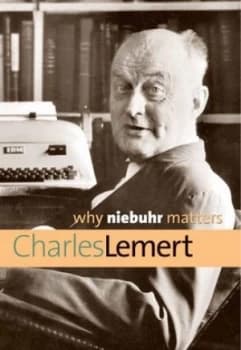 Why Niebuhr Matters by Charles Lemert Hardback