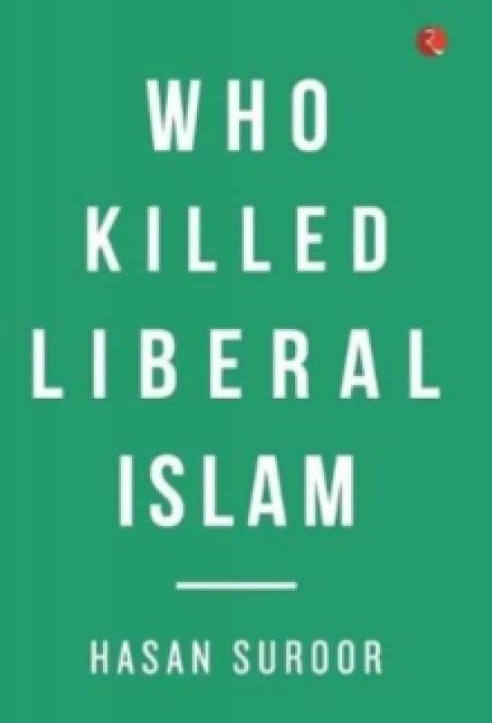 Who Killed Liberal Islam Hardback