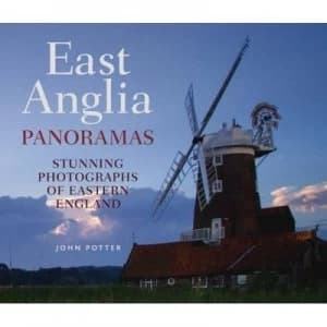 East Anglia Panoramas by John Potter Hardback