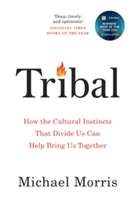 Tribal : How the Cultural Instincts That Divide Us Can Help Bring Us Together Paperback / softback