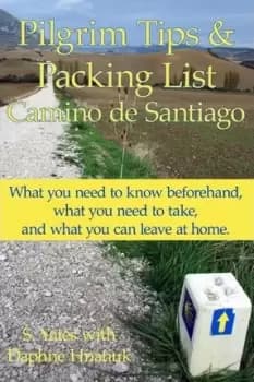 Pilgrim Tips & Packing List Camino de Santiago by Daphne Hnatiuk
