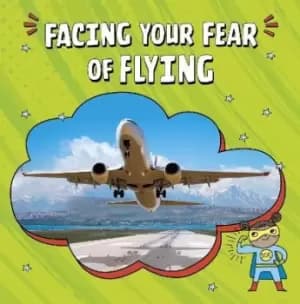 Facing Your Fear of Flying by Heather E. Schwartz
