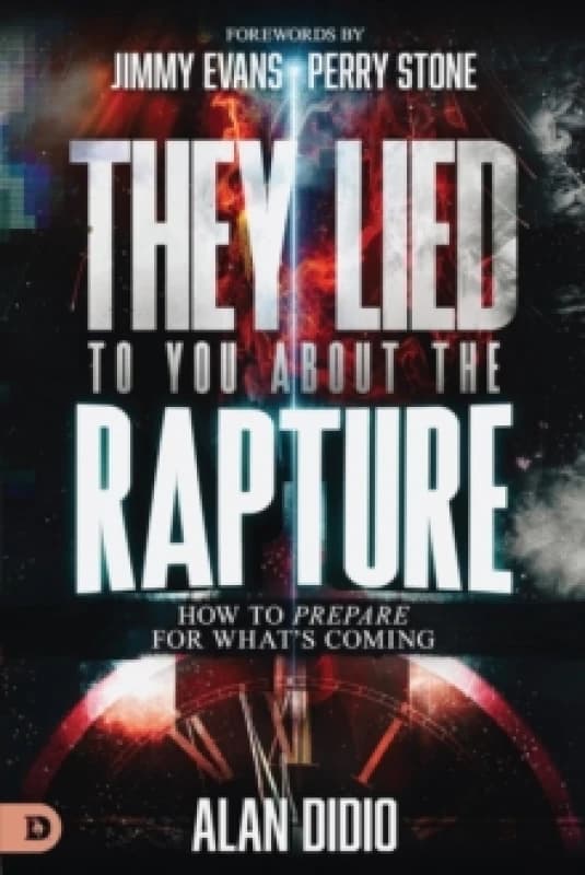 They Lied to You About the Rapture : How to Prepare for What's Coming Paperback / softback