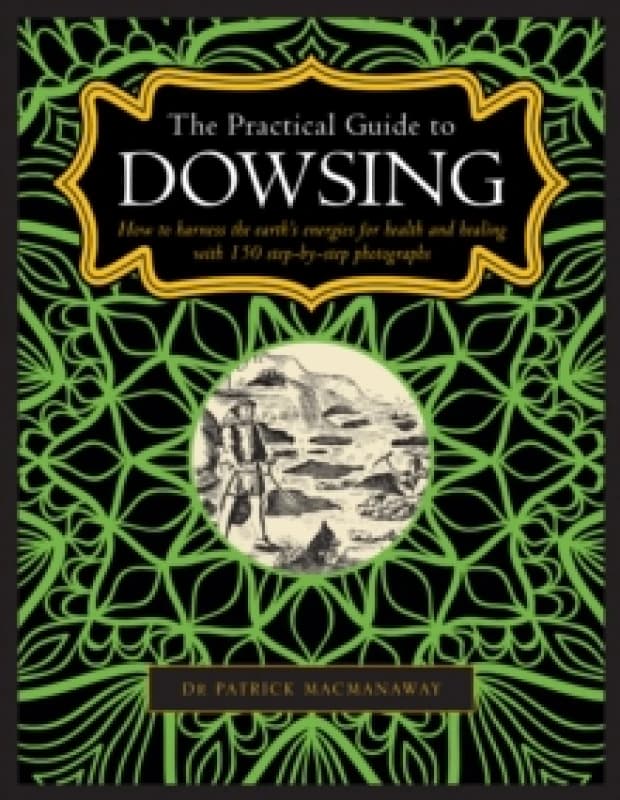 Dowsing, The Practical Guide To. Hardback. By Patrick MacManaway Books