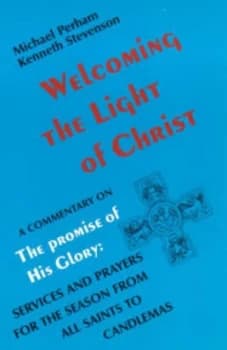 Welcoming the Light of Christ by Michael Perham and Kenneth Stevenson Paperback