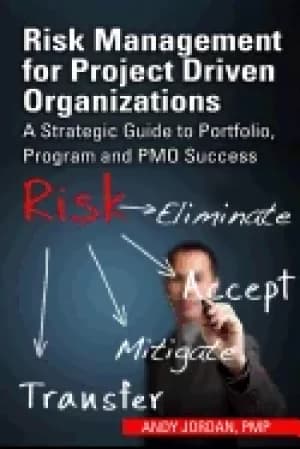 risk management for project driven organizations a strategic guide to portf