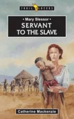mary slessor servant to the slave