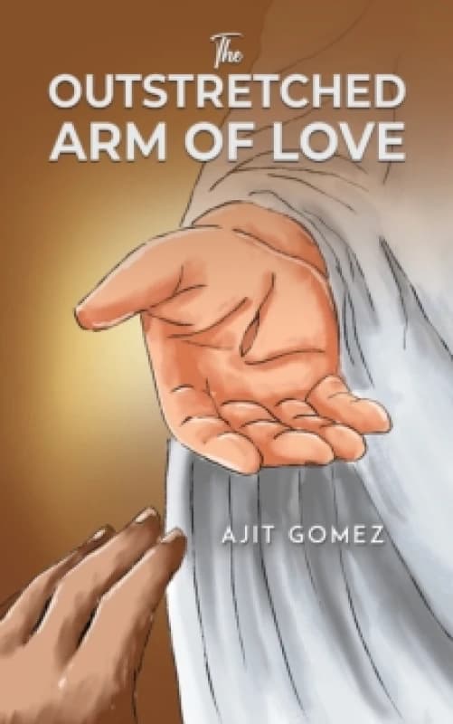 The Outstretched Arm of Love. Paperback. By Ajit Gomez Books