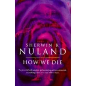 How We Die by Sherwin B. Nuland (Paperback, 1997)