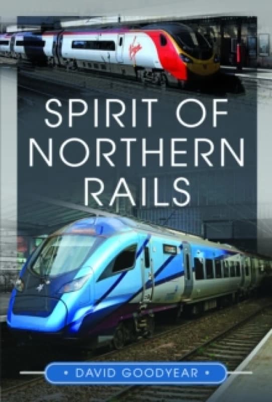 Spirit of Northern Rails Hardback