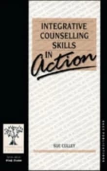 Integrative Counselling Skills in Action by Susan Culley Book