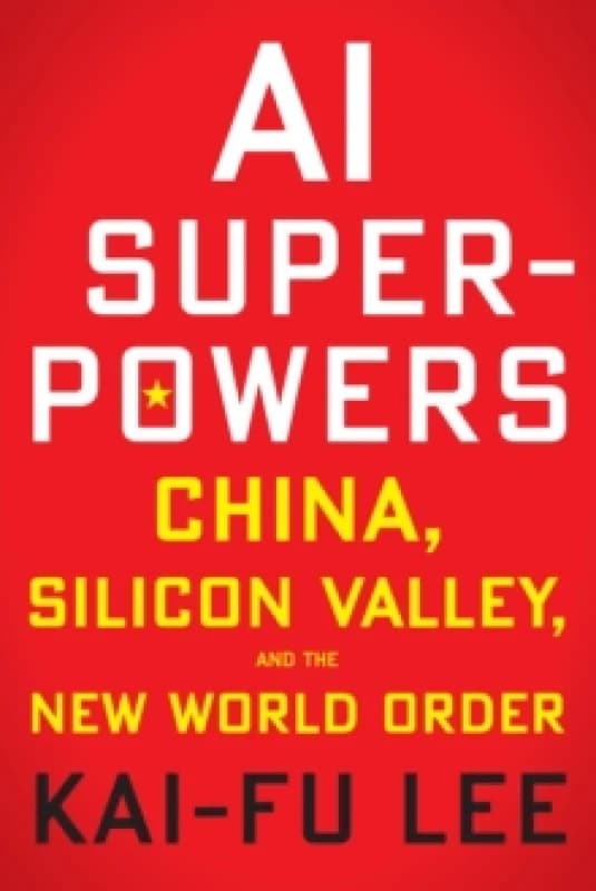 AI Superpowers : China, Silicon Valley, and the New World Order Paperback / softback