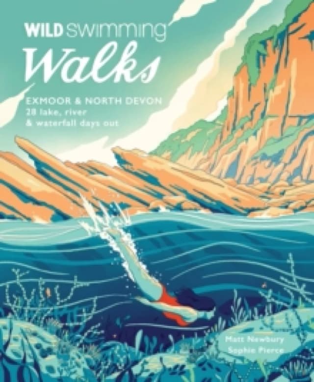 Wild Swimming Walks Exmoor & North Devon : 28 river, lake & coastal days out Paperback / softback