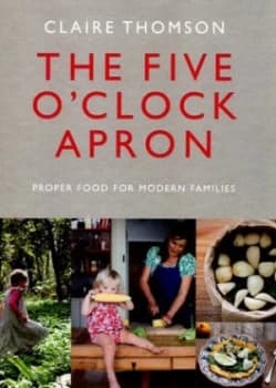 The Five Oclock Apron by Claire Thomson Hardback