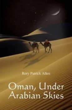 Oman under Arabian Skies by Rory Patrick Allen Paperback