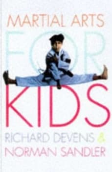 Martial Arts for Kids by Richard Devens and Norman Sandler Paperback