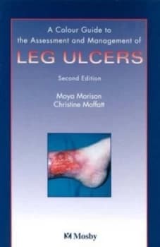 A Colour Guide to the Assessment and Management of Leg Ulcers by Moya Morison Paperback
