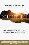 relentless the unshakeable presence of a god who never leaves