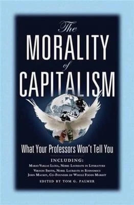 The Morality of Capitalism by Tom G Palmer and Students for Liberty Paperback