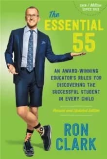 The Essential 55 (Revised) : An Award-Winning Educator's Rules for Discovering the Successful Student in Every Child, Revised and Updated