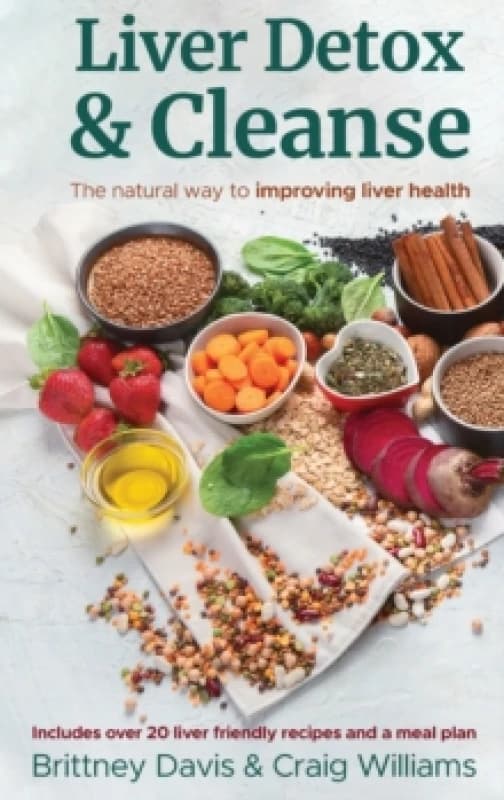 Liver Detox & Cleanse : The Natural Way to Improving Liver Health Hardback