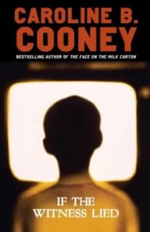 If the Witness Lied by Caroline B. Cooney