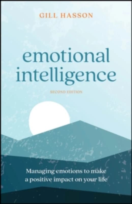 Emotional Intelligence : Managing Emotions to Make a Positive Impact on Your Life Paperback / softback
