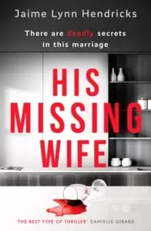His Missing Wife : A compelling, edge-of-your-seat thriller
