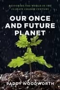 our once and future planet restoring the world in the climate change centur