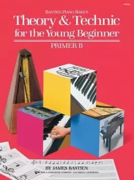 Theory & Technic for the Young Beginner Primer B by James Bastien