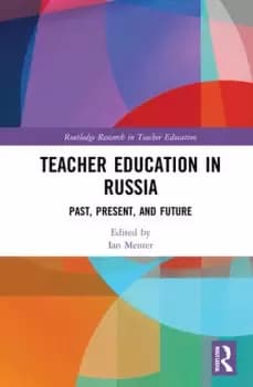 Teacher Education in Russia Past Present and Future