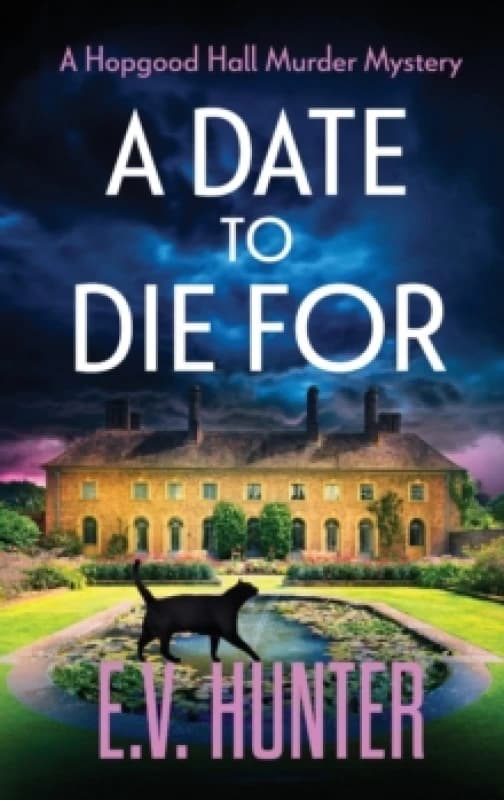 A Date To Die For : The start of a cozy murder mystery series from E.V. Hunter Hardback