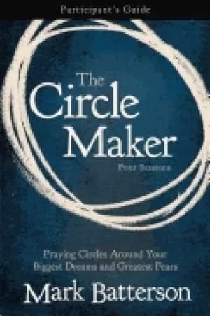 circle maker participants guide praying circles around your biggest dreams