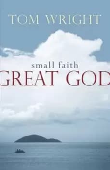 Small faith great God by N. T. Wright