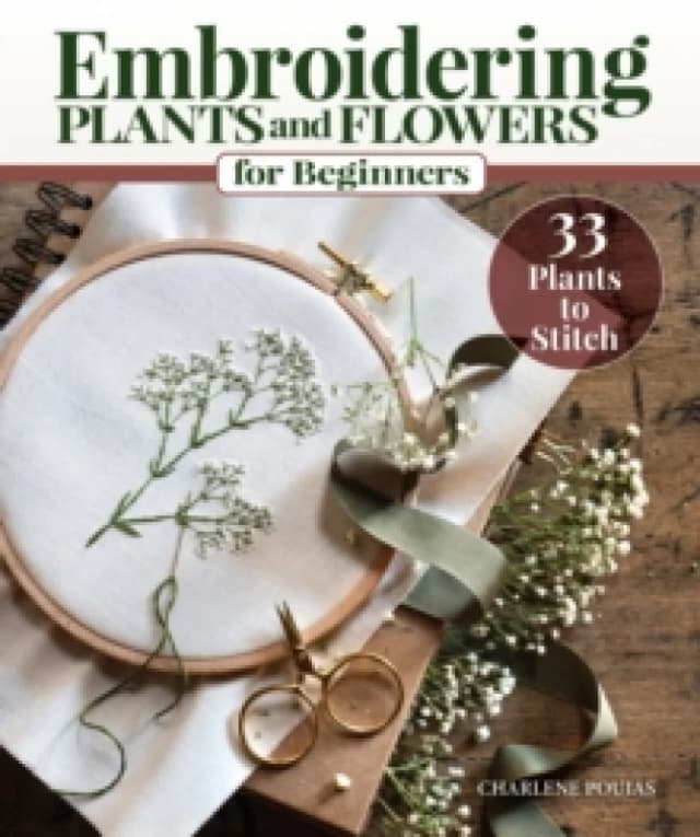 Embroidering Plants and Flowers for Beginners : 33 Plants to Stitch Paperback / softback