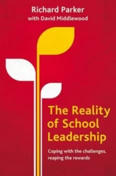 The Reality of School Leadership by Richard Parker Book