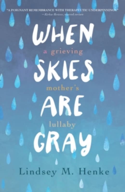When Skies Are Gray : A Grieving Mother's Lullaby Paperback / softback