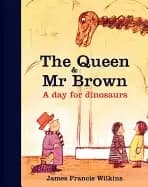 queen and mr brown a day for dinosaurs