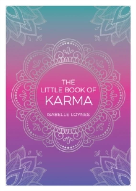 The Little Book of Karma : A Beginner's Guide to the Basic Principles of Karma Paperback / softback