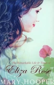 The Remarkable Life and Times of Eliza Rose by Mary Hooper Book