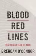 blood red lines how nativism fuels the right