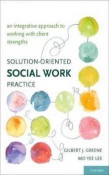 Solution-Oriented Social Work Practice by Gilbert J Greene Hardback