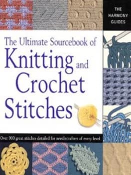 The Ultimate Sourcebook of Knitting and Crochet Stitches by Harmony Hardback