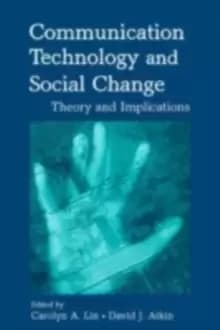 Communication Technology and Social Change : Theory and Implications