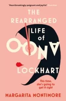 The Rearranged Life of Oona Lockhart : The topsy turvy life affirming adventure